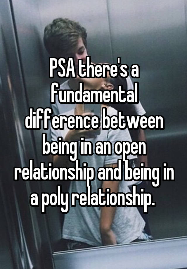 PSA there's a fundamental difference between being in an open relationship and being in a poly relationship. 