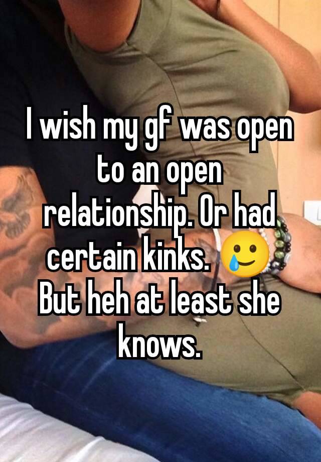 I wish my gf was open to an open relationship. Or had certain kinks. 🥲
But heh at least she knows.