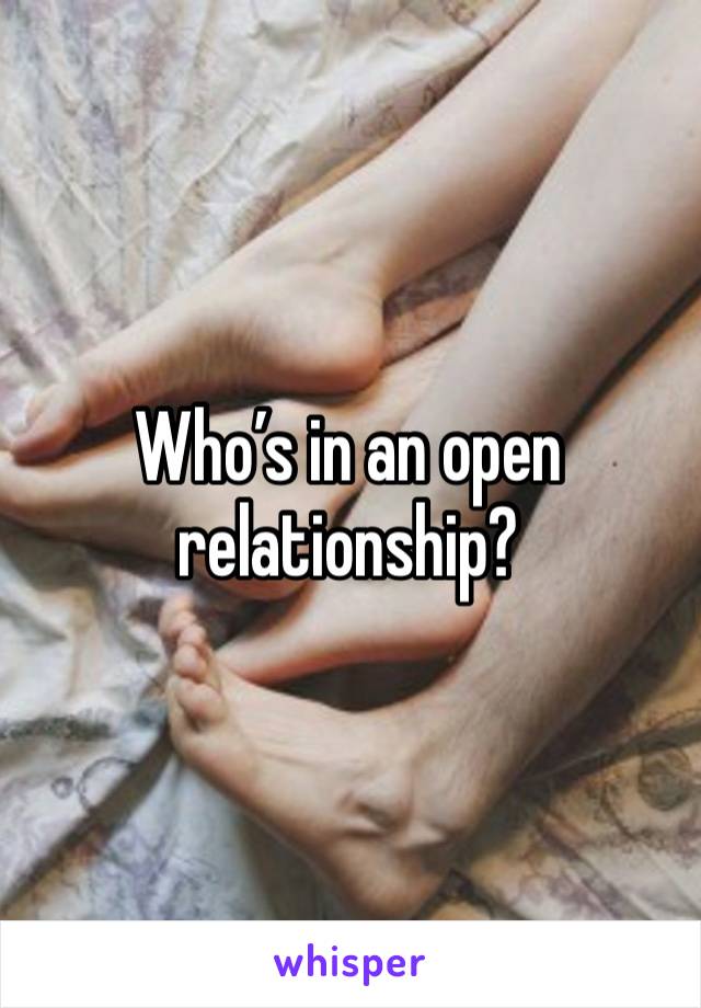 Who’s in an open relationship?