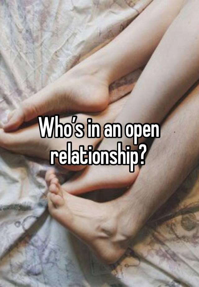 Who’s in an open relationship?