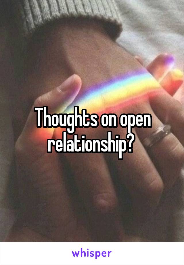 Thoughts on open relationship? 