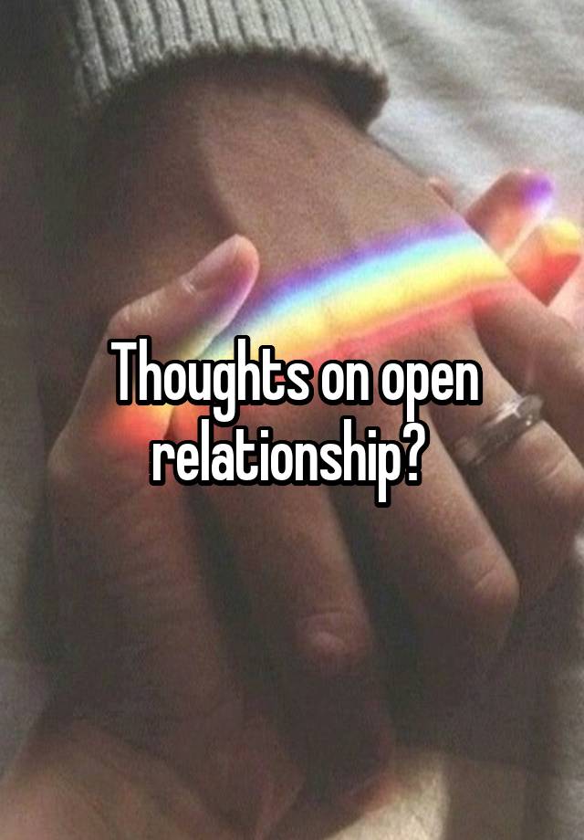 Thoughts on open relationship? 