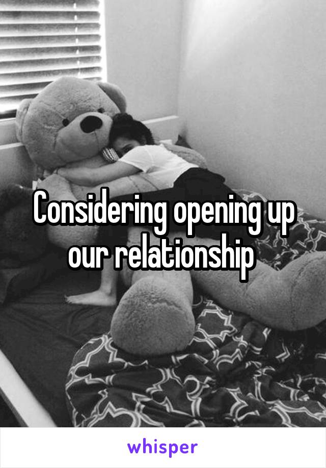 Considering opening up our relationship 