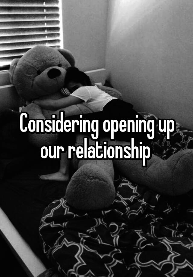 Considering opening up our relationship 