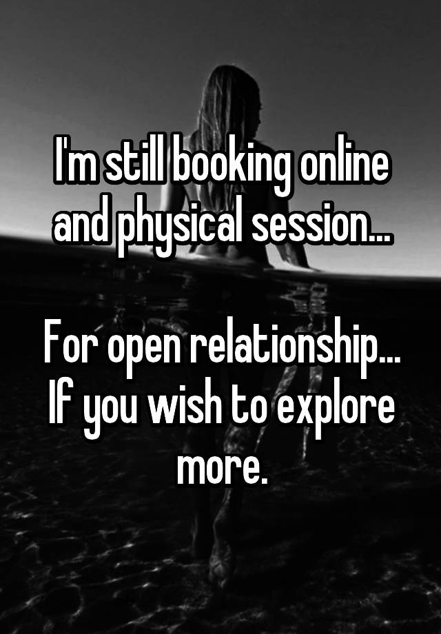 I'm still booking online and physical session...

For open relationship...
If you wish to explore more.