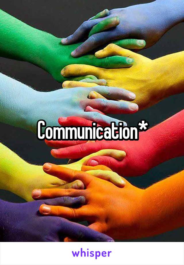 Communication*