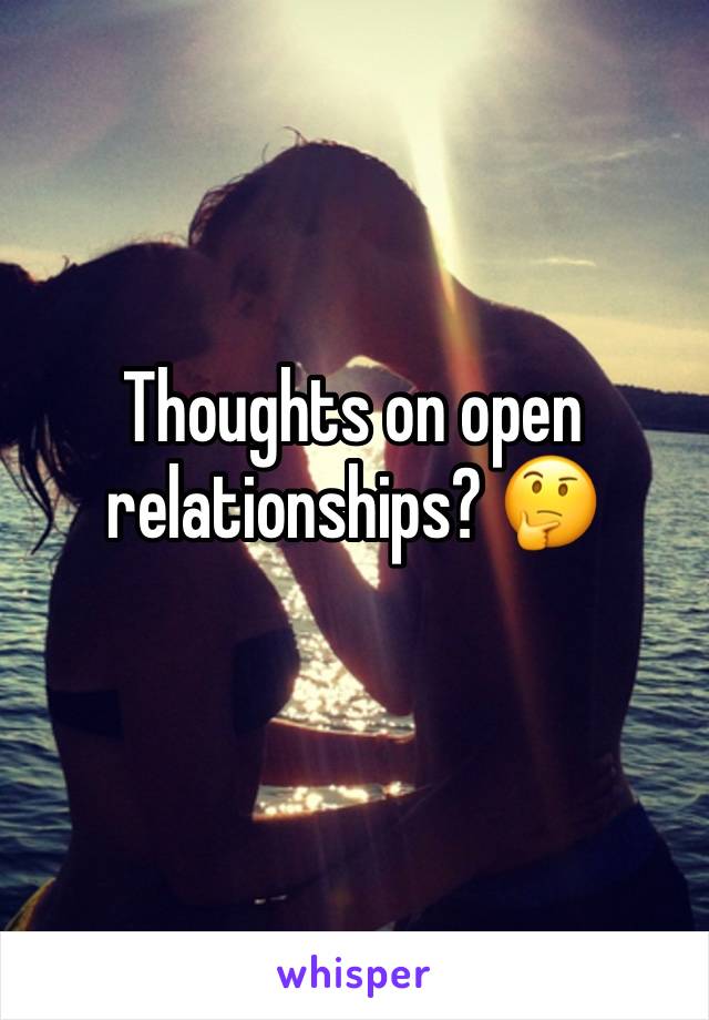 Thoughts on open relationships? 🤔