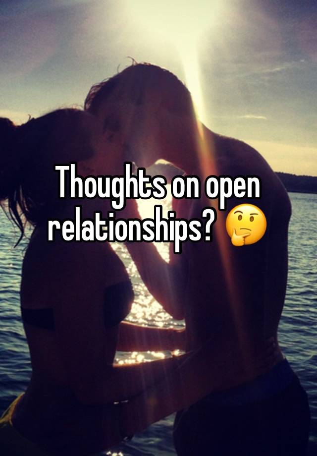 Thoughts on open relationships? 🤔