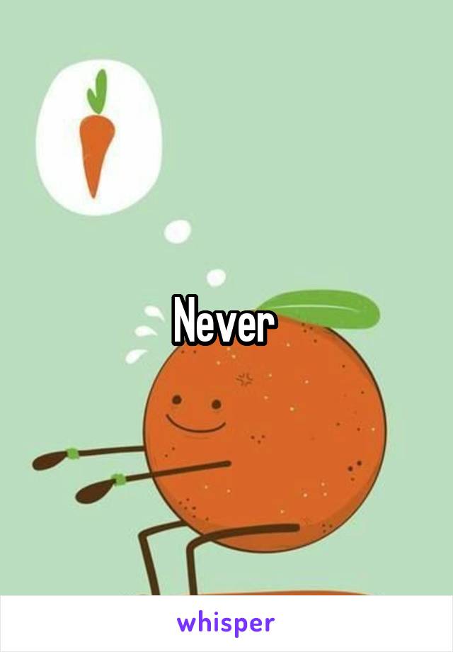 Never 