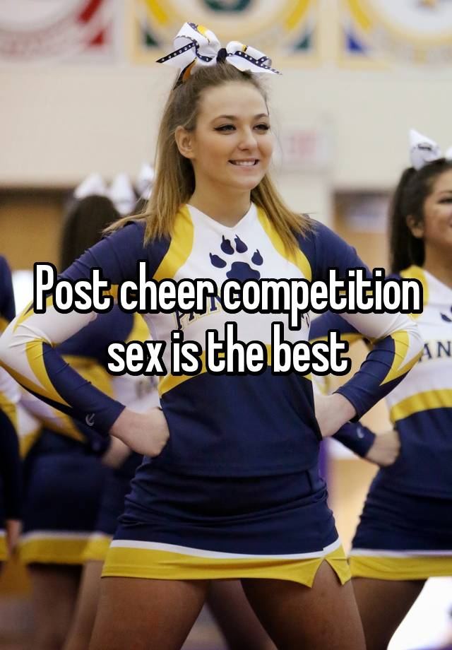 Post cheer competition sex is the best
