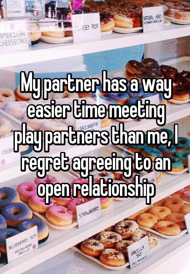 My partner has a way easier time meeting play partners than me, I regret agreeing to an open relationship