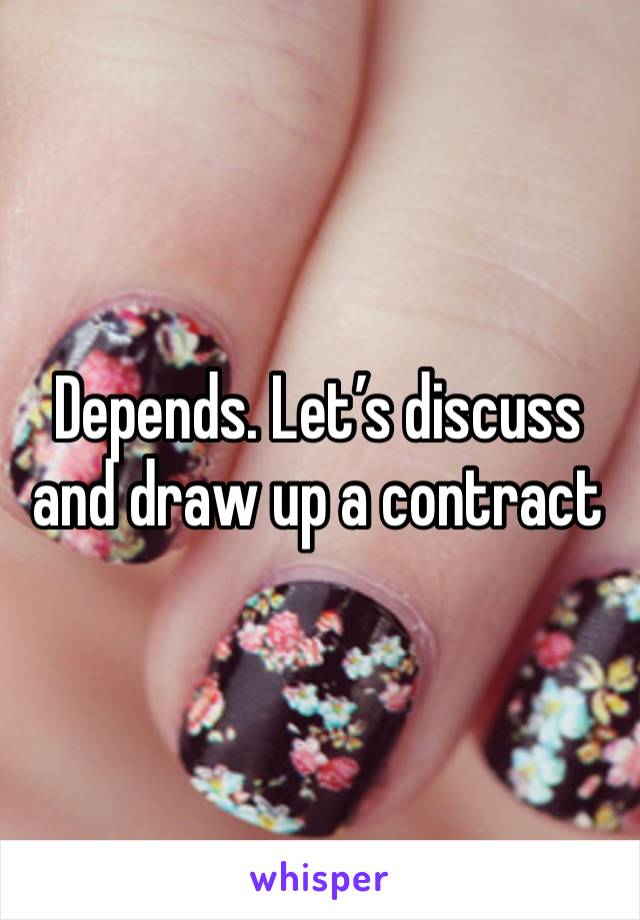 Depends. Let’s discuss and draw up a contract 