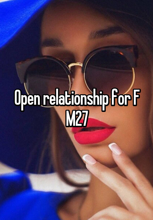 Open relationship for F
M27