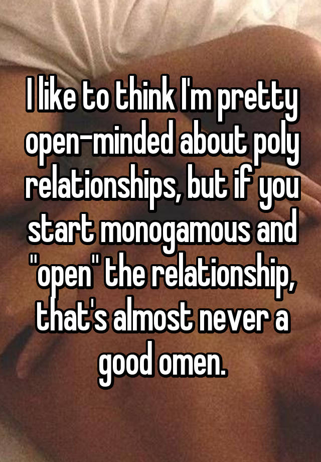 I like to think I'm pretty open-minded about poly relationships, but if you start monogamous and "open" the relationship, that's almost never a good omen.