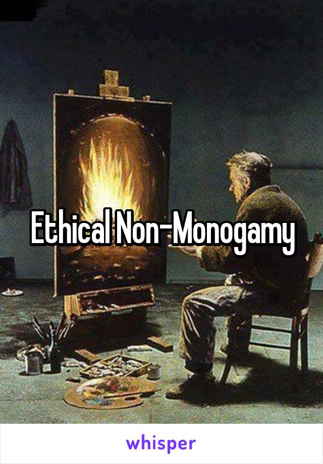 Ethical Non-Monogamy