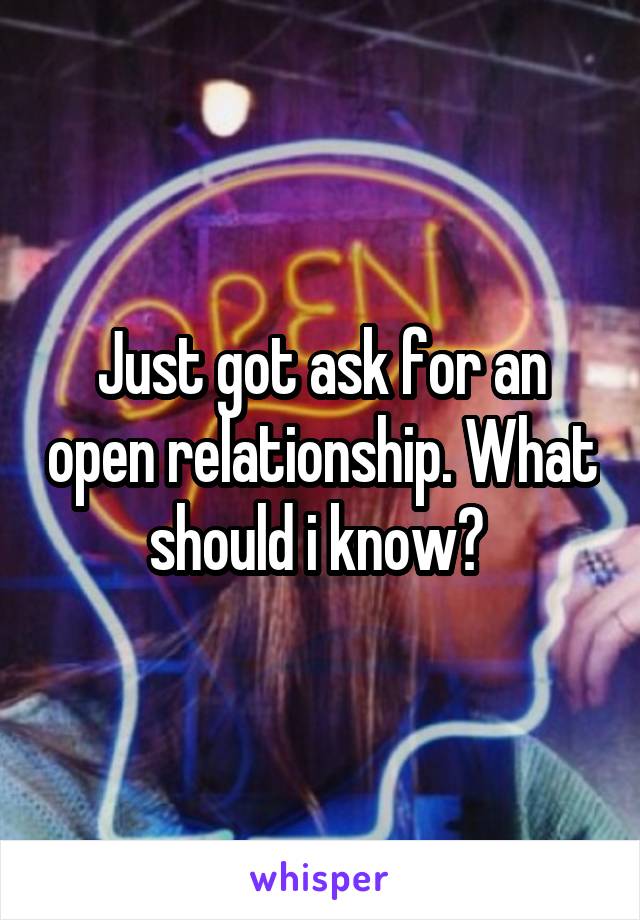 Just got ask for an open relationship. What should i know? 