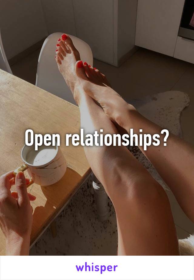 Open relationships?