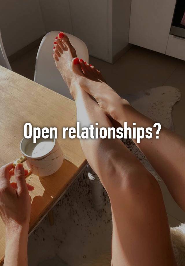 Open relationships?