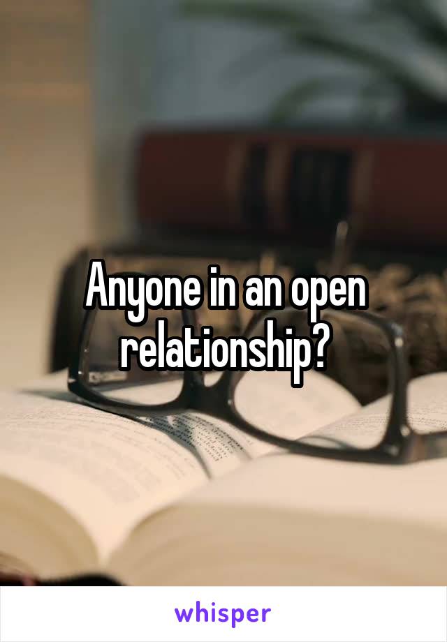 Anyone in an open relationship?