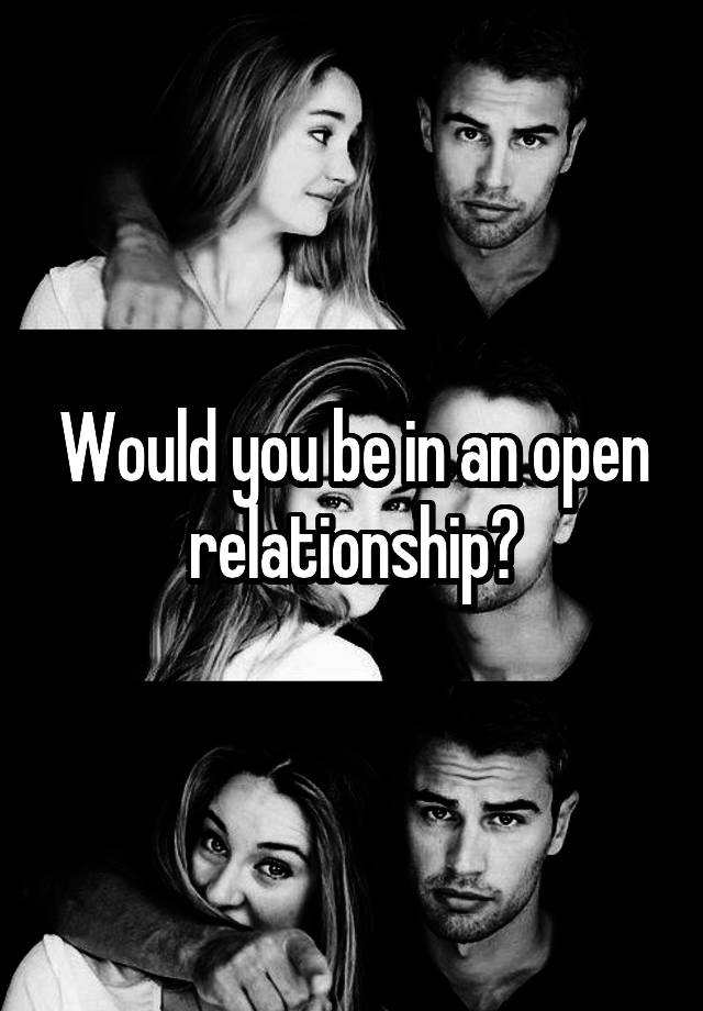 Would you be in an open relationship?