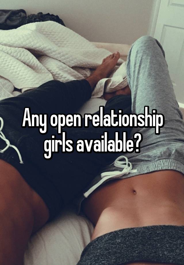 Any open relationship girls available?