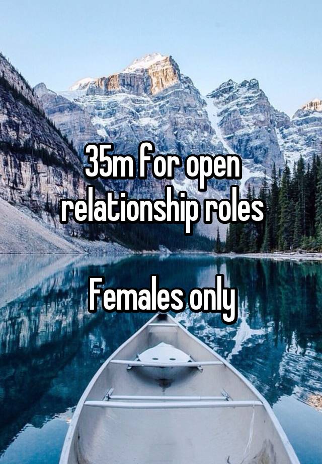 35m for open relationship roles

Females only