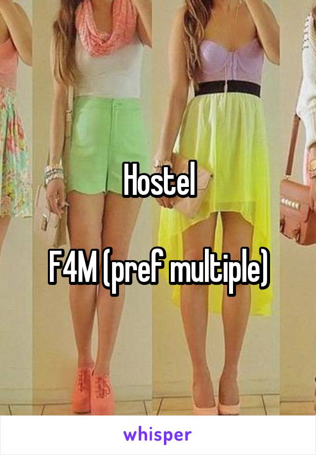 Hostel

F4M (pref multiple)