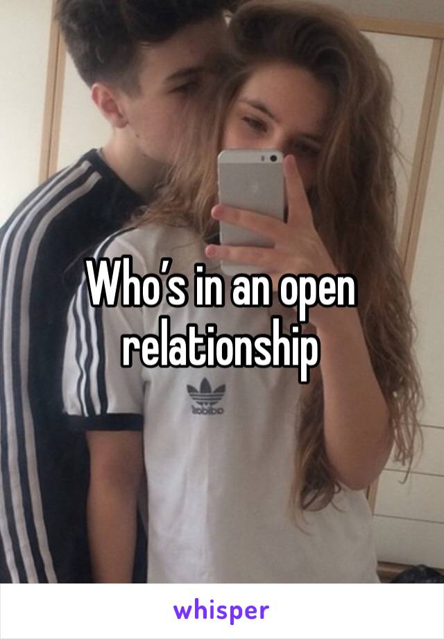 Who’s in an open relationship 