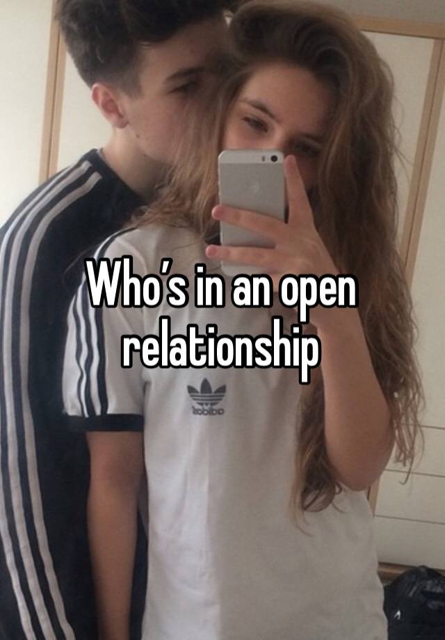 Who’s in an open relationship 