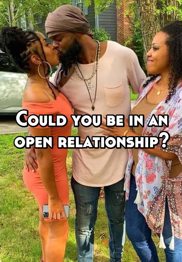 Could you be in an open relationship?