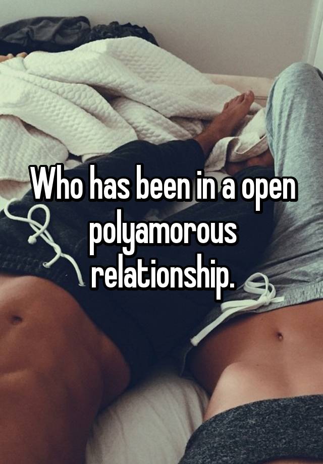 Who has been in a open polyamorous relationship.