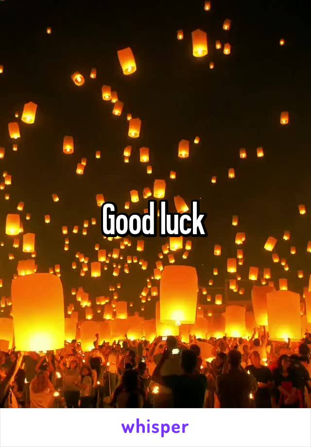 Good luck 