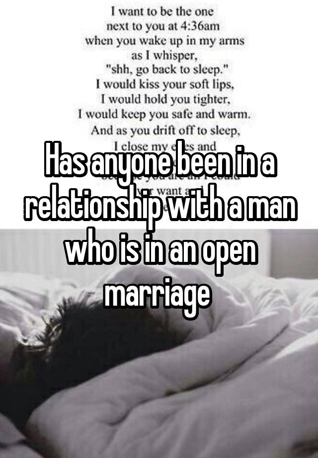 Has anyone been in a relationship with a man who is in an open marriage 