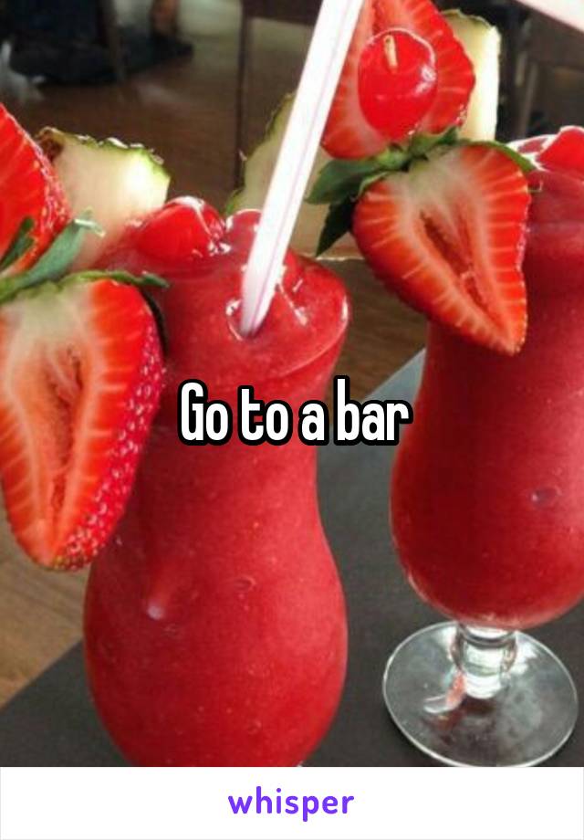 Go to a bar