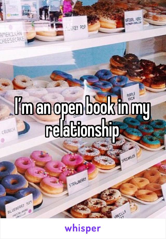 I’m an open book in my relationship