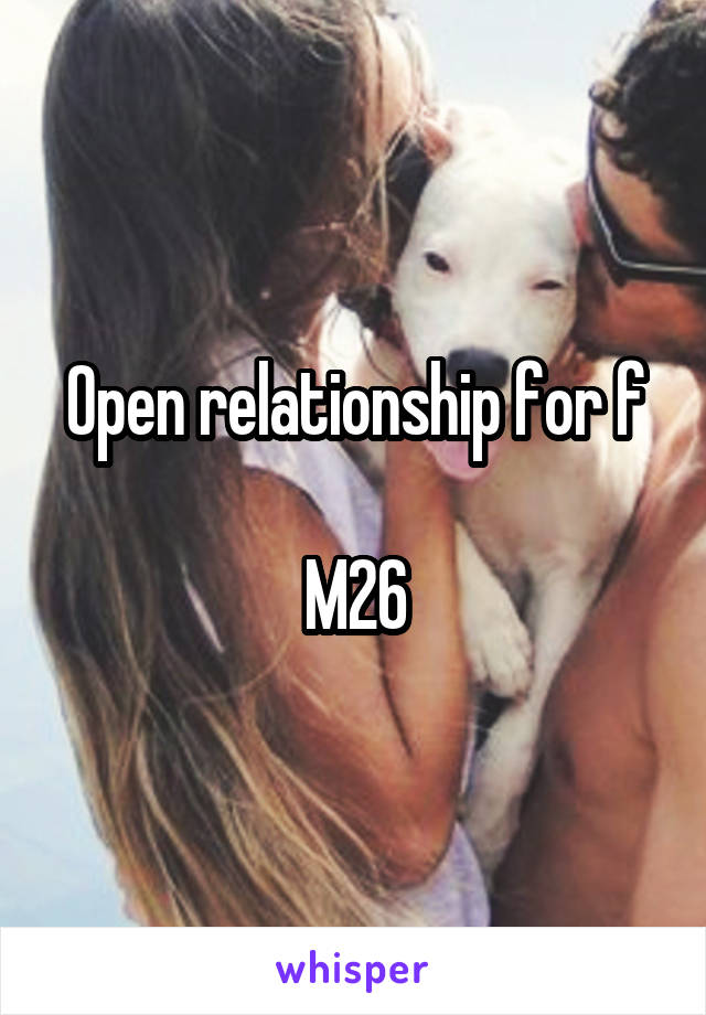 Open relationship for f

M26