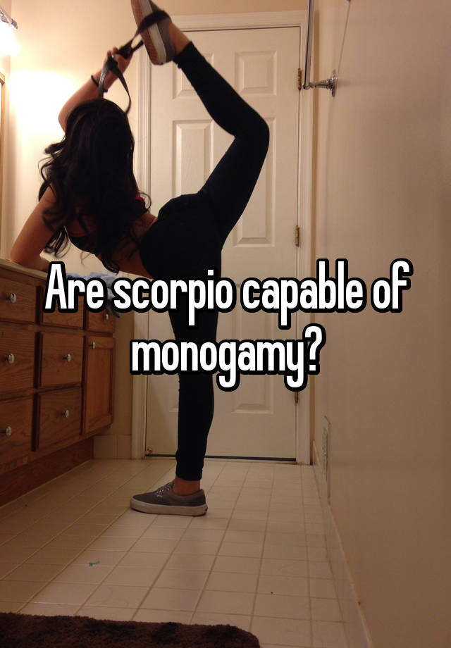 Are scorpio capable of monogamy?