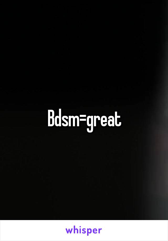 Bdsm=great