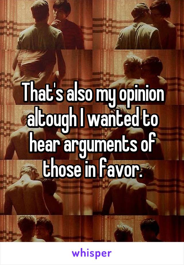 That's also my opinion altough I wanted to hear arguments of those in favor.