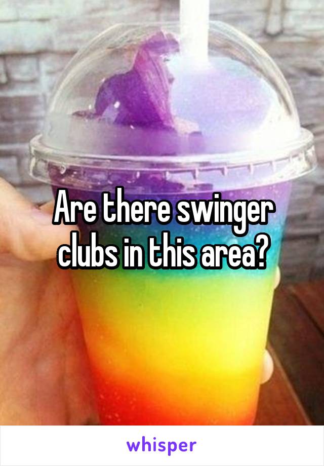 Are there swinger clubs in this area?