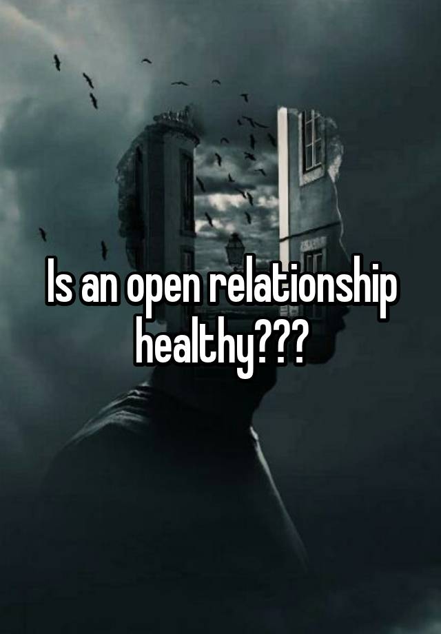 Is an open relationship healthy???