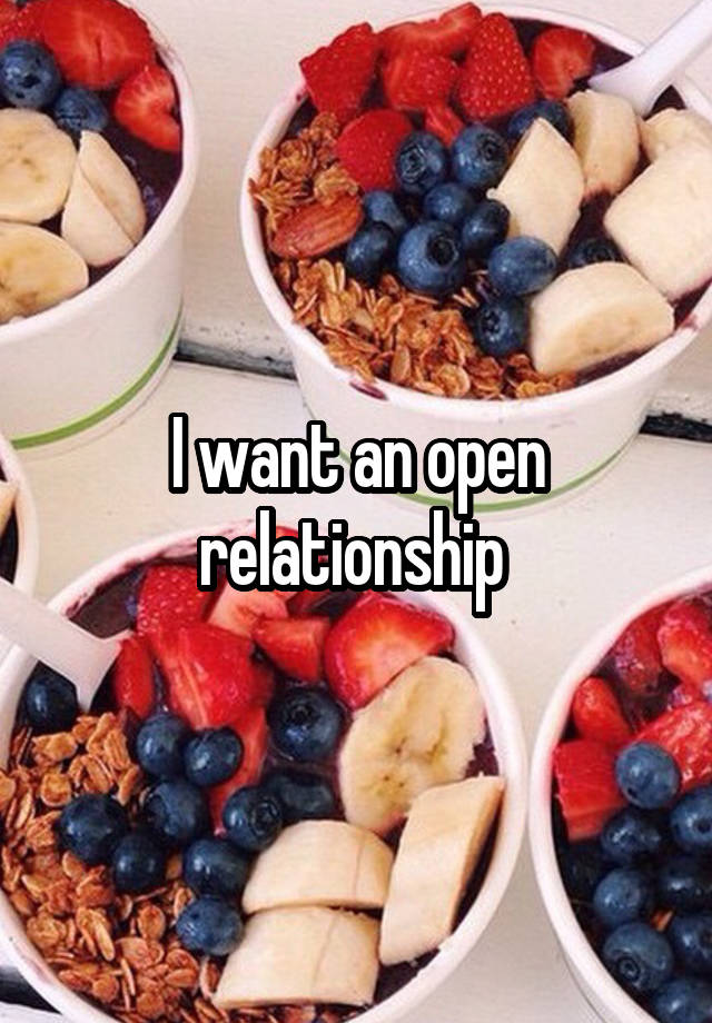 I want an open relationship 