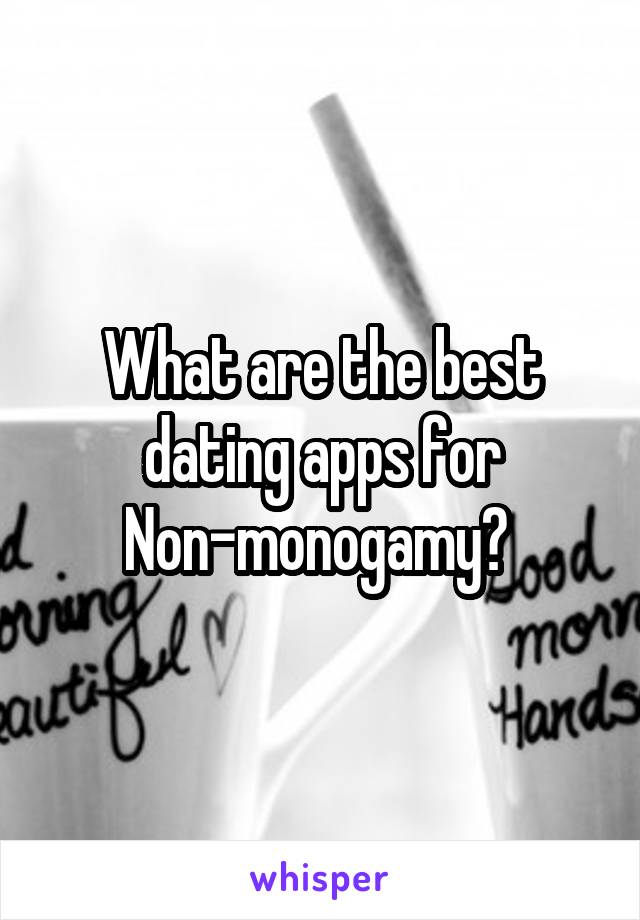 What are the best dating apps for Non-monogamy? 