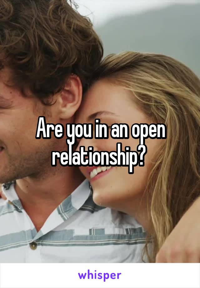 Are you in an open relationship? 