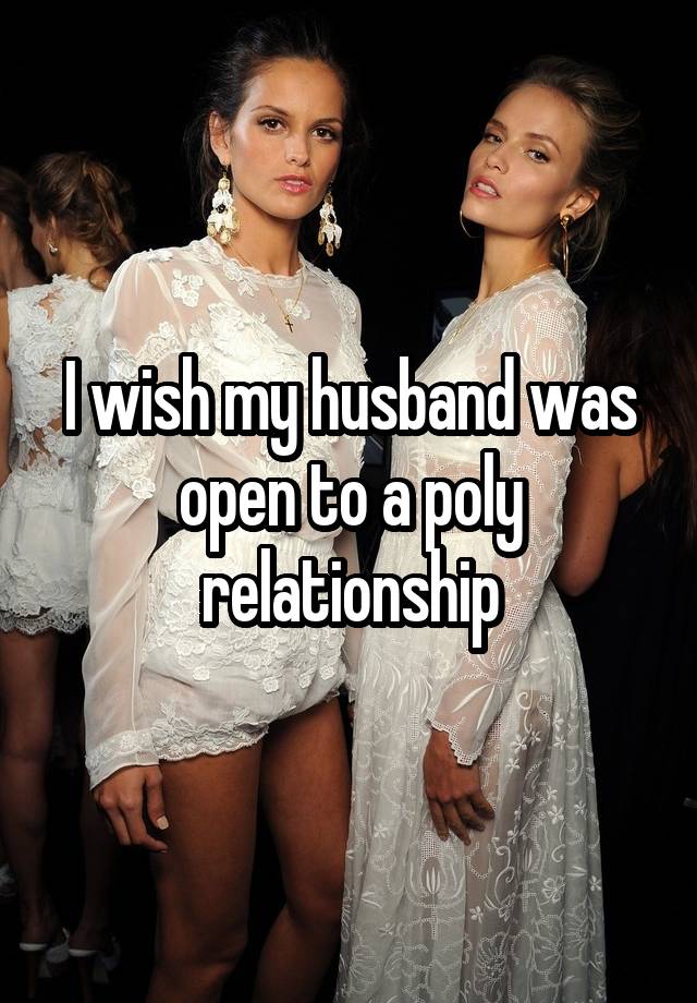 I wish my husband was open to a poly relationship