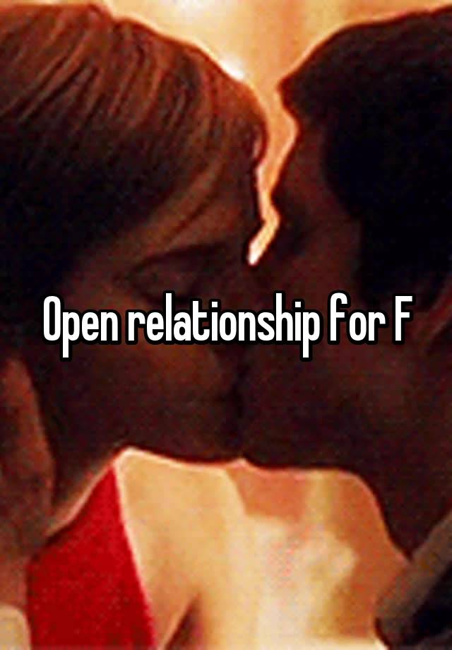 Open relationship for F