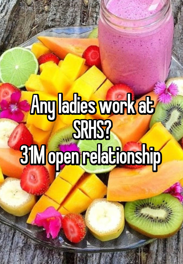 Any ladies work at SRHS?
31M open relationship 