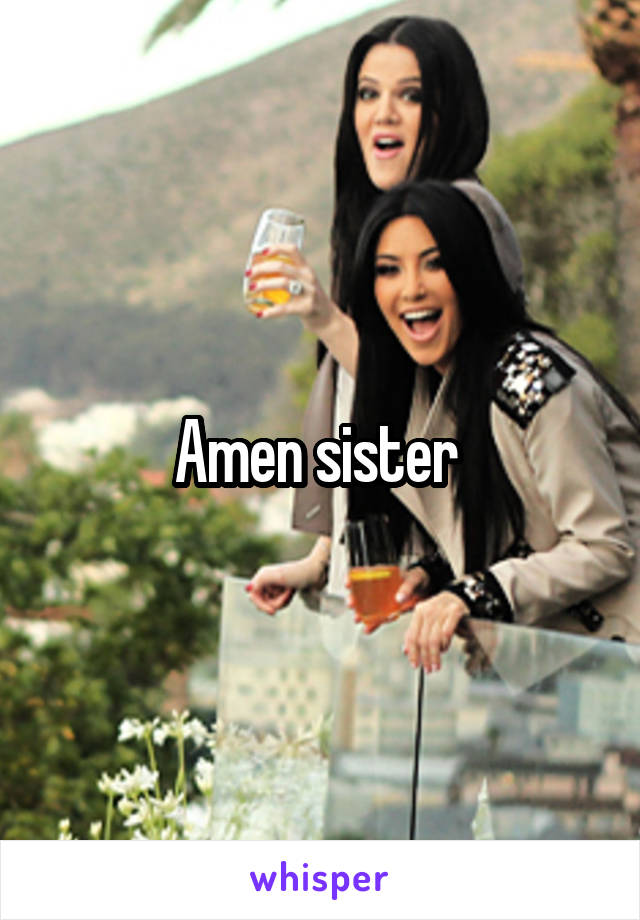 Amen sister 