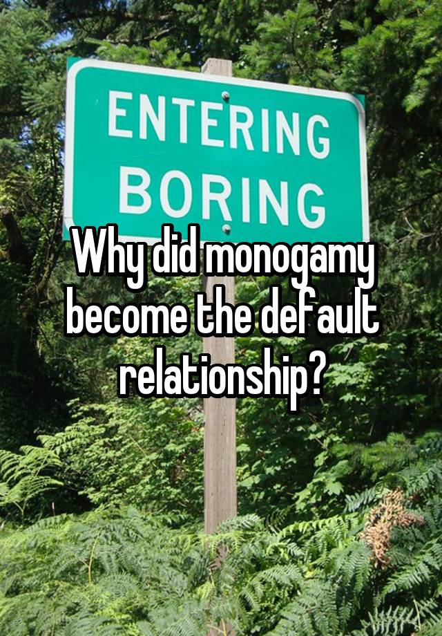 Why did monogamy become the default relationship?