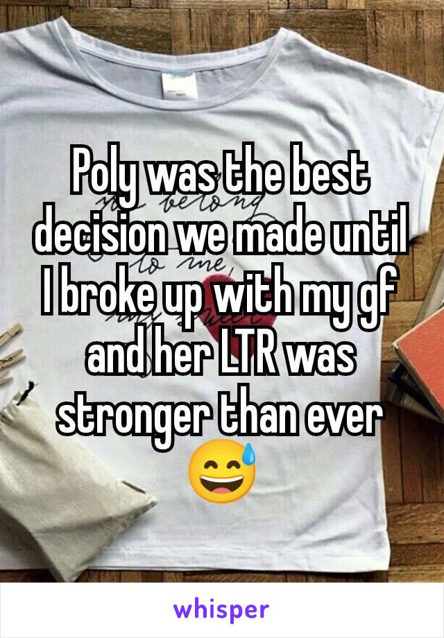 Poly was the best decision we made until I broke up with my gf and her LTR was stronger than ever 😅